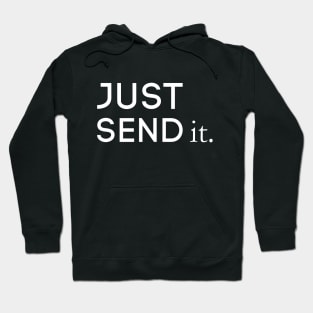 Just Send It Hoodie